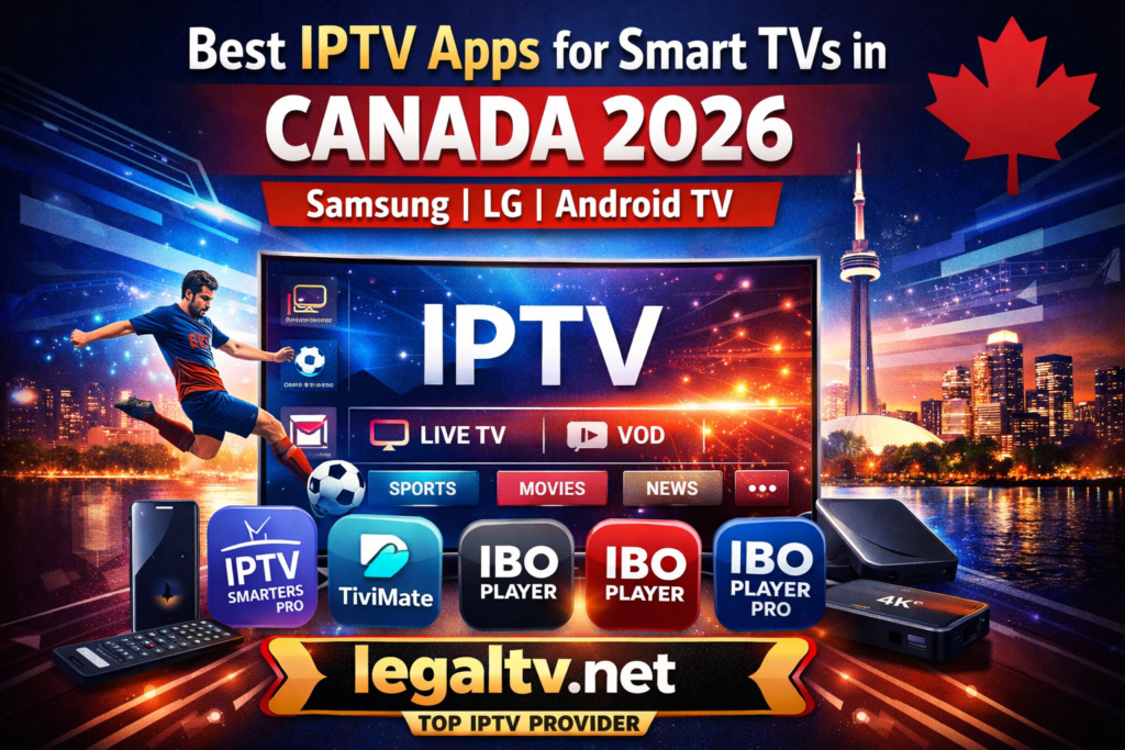 Best IPTV Apps for Smart TVs in Canada 2026